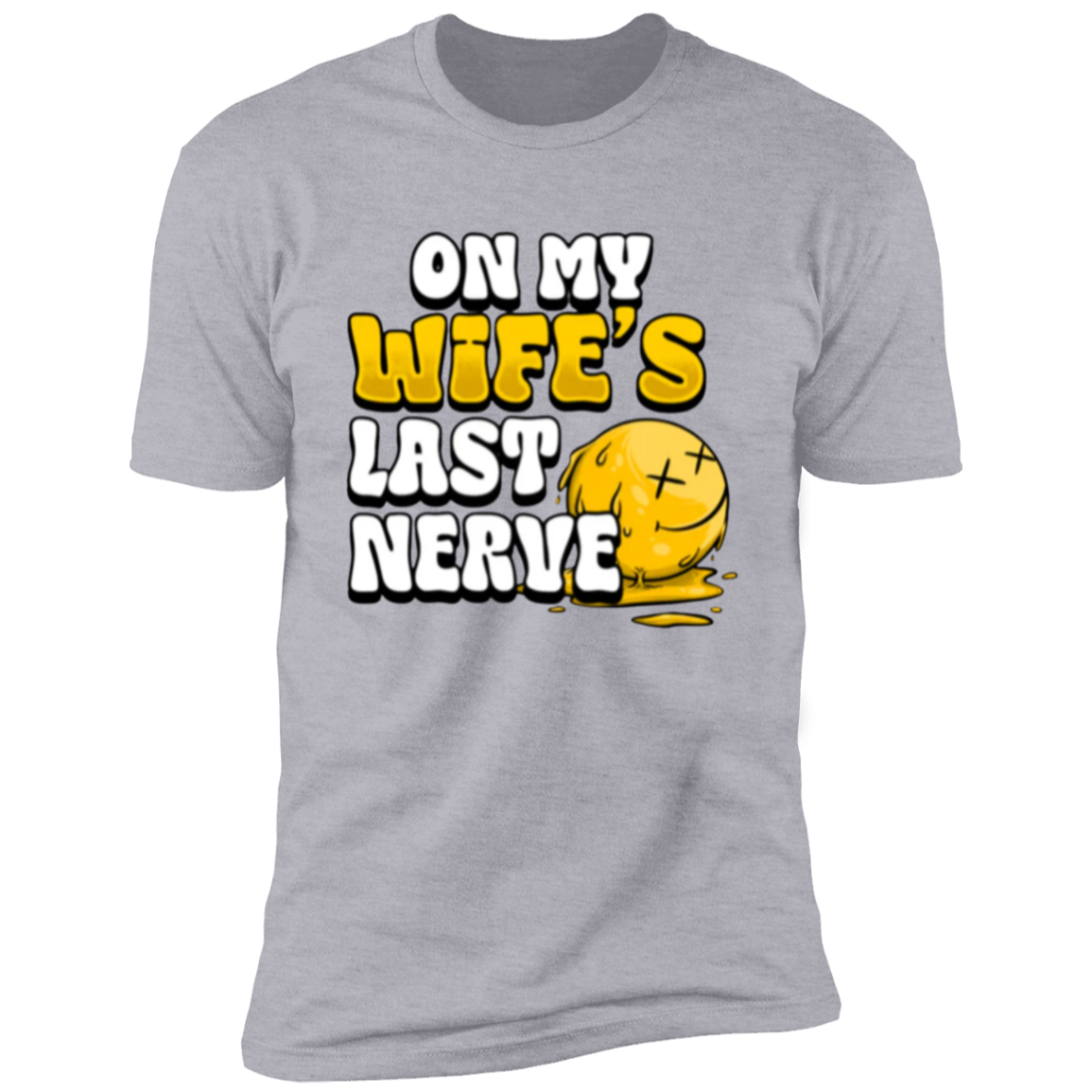 On My Wifes Last Nerve | Deluxe Tee