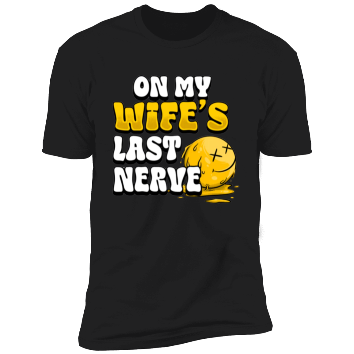 On My Wifes Last Nerve | Deluxe Tee